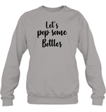 Let's Pop Some Bottles Bachelorette Unisex Fleece Pullover Sweatshirt For Women