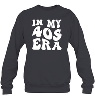 In My 40s Birthday Era Birthday Shirt Unisex Fleece Pullover Sweatshirt