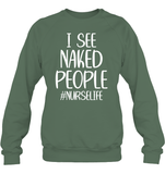 I See Naked People Nurse Shirt Unisex Fleece Pullover Sweatshirt