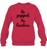 He Popped The Question Bachelorette Unisex Fleece Pullover Sweatshirt For Women