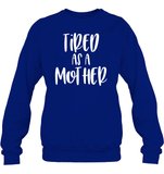 Tired As A Mother Family Shirt Unisex Fleece Pullover Sweatshirt