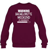 Warning Bachelorette Weekend In Progress Shirt For Women Unisex Fleece Pullover Sweatshirt