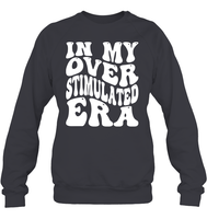 In My Overstimulated Era Shirt Unisex Fleece Pullover Sweatshirt