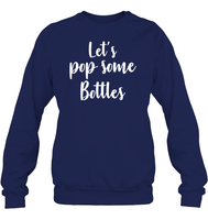 Let's Pop Some Bottles Bachelorette Shirt For Women Unisex Fleece Pullover Sweatshirt