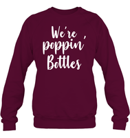 We're Poppin Bottles Bachelorette Shirt For Women Unisex Fleece Pullover Sweatshirt