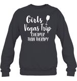 Girls Vegas Trip Cheaper Than Therapy Girls Trip Shirt Unisex Fleece Pullover Sweatshirt