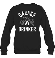 Garage Drinker Shirt Unisex Fleece Pullover Sweatshirt