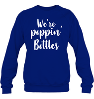 We're Poppin Bottles Bachelorette Shirt For Women Unisex Fleece Pullover Sweatshirt
