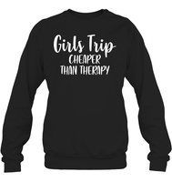 Girls Trip Cheaper Than Therapy Girls Trip Shirt Unisex Fleece Pullover Sweatshirt