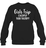 Girls Trip Cheaper Than Therapy Girls Trip Shirt Unisex Fleece Pullover Sweatshirt