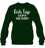 Girls Trip Cheaper Than Therapy Girls Trip Shirt Unisex Fleece Pullover Sweatshirt