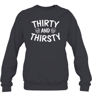 Thirty and Thirsty Unisex Fleece Pullover Sweatshirt