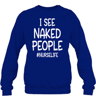 I See Naked People Nurse Shirt Unisex Fleece Pullover Sweatshirt