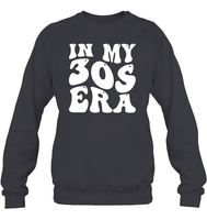 In My 30s Birthday Era Birthday Shirt Unisex Fleece Pullover Sweatshirt