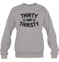 Thirty and Thirsty Unisex Fleece Pullover Sweatshirt