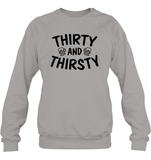Thirty and Thirsty Unisex Fleece Pullover Sweatshirt