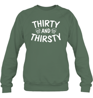 Thirty and Thirsty Unisex Fleece Pullover Sweatshirt