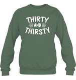 Thirty and Thirsty Unisex Fleece Pullover Sweatshirt