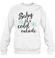 Baby it's cold out here - Christmas Shirt For Women