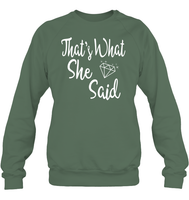 That's What She Said Bachelorette Shirt For Women Unisex Fleece Pullover Sweatshirt