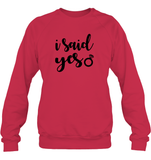 I Said Yes Bachelorette Unisex Fleece Pullover Sweatshirt For Women