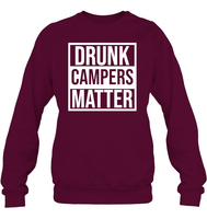 Drunk Campers Matter Shirt Unisex Fleece Pullover Sweatshirt