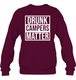 Drunk Campers Matter Shirt Unisex Fleece Pullover Sweatshirt