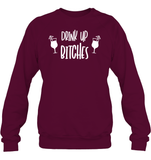 Drink Up Bitches Shirt Unisex Fleece Pullover Sweatshirt