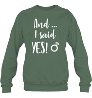And I Said Yes Bachelorette Shirt For Women Unisex Fleece Pullover Sweatshirt