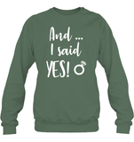 And I Said Yes Bachelorette Shirt For Women Unisex Fleece Pullover Sweatshirt
