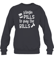 Slingin Pills to Pay The Bills Nurse Shirt Unisex Fleece Pullover Sweatshirt