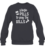 Slingin Pills to Pay The Bills Nurse Shirt Unisex Fleece Pullover Sweatshirt
