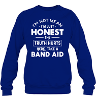 I'm Not Mean I'm Just Honest The Truth Hurts Here take A Band Aid Shirt Unisex Fleece Pullover Sweatshirt