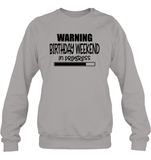 Warning Birthday Weekend In Progress Unisex Fleece Pullover Sweatshirt