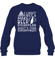 I Light Fires And Make Beer Disappear What's Your Superpower Shirt Unisex Fleece Pullover Sweatshirt