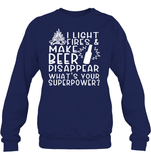 I Light Fires And Make Beer Disappear What's Your Superpower Shirt Unisex Fleece Pullover Sweatshirt