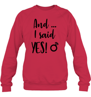 And I Said Yes Bachelorette Unisex Fleece Pullover Sweatshirt For Women