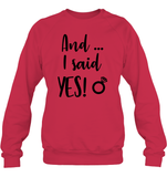 And I Said Yes Bachelorette Unisex Fleece Pullover Sweatshirt For Women