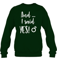 And I Said Yes Bachelorette Shirt For Women Unisex Fleece Pullover Sweatshirt