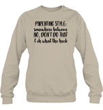 Parenting Syle: Somewhere Between No, Don't Do That & Oh What The Heck Family Shirt Unisex Fleece Pullover Sweatshirt