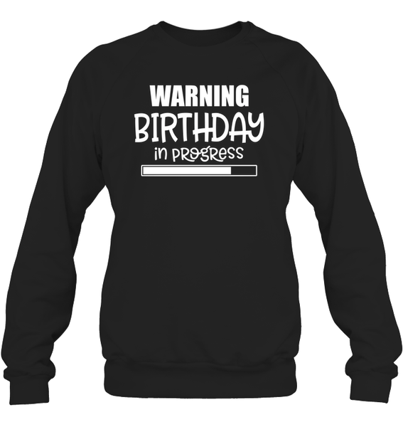 Warning Birthday In Progress Unisex Fleece Pullover Sweatshirt