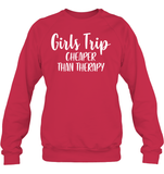 Girls Trip Cheaper Than Therapy Girls Trip Shirt Unisex Fleece Pullover Sweatshirt