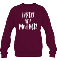Tired As A Mother Family Shirt Unisex Fleece Pullover Sweatshirt
