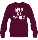 Tired As A Mother Family Shirt Unisex Fleece Pullover Sweatshirt