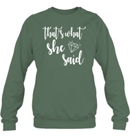 That's What She Said Bachelorette Shirt For Women Unisex Fleece Pullover Sweatshirt