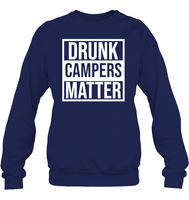 Drunk Campers Matter Shirt Unisex Fleece Pullover Sweatshirt