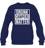 Drunk Campers Matter Shirt Unisex Fleece Pullover Sweatshirt