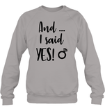 And I Said Yes Bachelorette Unisex Fleece Pullover Sweatshirt For Women