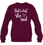 That's What She Said Bachelorette Shirt For Women Unisex Fleece Pullover Sweatshirt