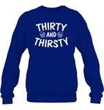 Thirty and Thirsty Unisex Fleece Pullover Sweatshirt